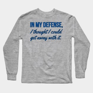 In My Defense Long Sleeve T-Shirt